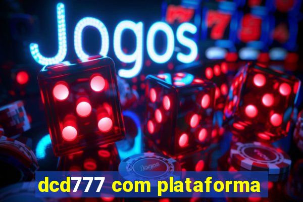 dcd777 com plataforma